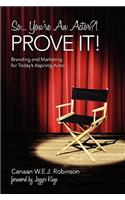 So...You're an Actor?! Prove It!