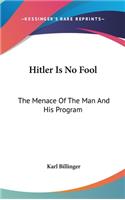 Hitler Is No Fool