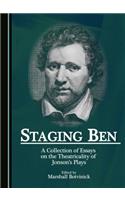 Staging Ben: A Collection of Essays on the Theatricality of Jonson's Plays