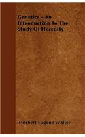 Genetics - An Introduction To The Study Of Heredity