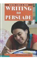 Writing to Persuade