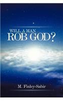 Will A Man Rob God?