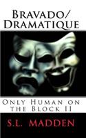 Bravado/Dramatique: Only Human on the Block(2 Only Human on the Block)