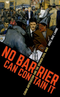 No Barrier Can Contain It: Cuban Antifascism and the Spanish Civil War(Envisioning Cuba)