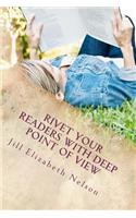 Rivet Your Readers with Deep Point of View