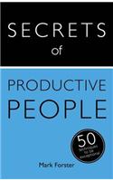 Secrets of Productive People: The 50 Strategies You Need to Get Things Done