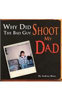 Why Did The Bad Guy Shoot My Dad
