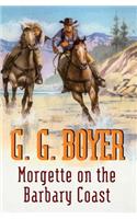 Morgette on the Barbary Coast