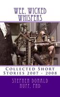 Wee Wicked Whispers: Collected Short Stories 2007 - 2008