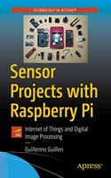 Sensor Projects With Raspberry Pi: Internet Of Things And Digital Image Processing