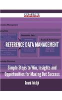 Reference Data Management - Simple Steps to Win, Insights and Opportunities for Maxing Out Success