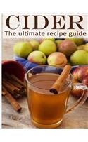 Cider: The Ultimate Recipe Guide - Over 30 Delicious & Best Selling Recipes
