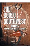 Rodeo Southwest: Book 3 in the Southwest Series