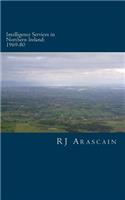 Intelligence Services in Northern Ireland, 1969-80: Spies and Surveillance in the Six Counties