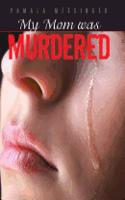 My Mom was Murdered: (English)