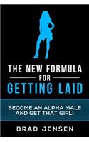 The New Formula for Getting Laid