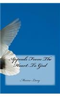 Appeals From The Heart To God