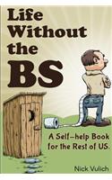 Life Without the Bs: Rants, Raves and Other Crazy Stuff(English)