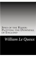 Spies of the Kaiser: Plotting the Downfall of England