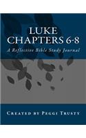 Luke, Chapters 6-8: A Reflective Bible Study Journal