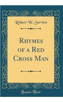 Rhymes of a Red Cross Man (Classic Reprint)