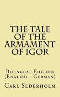 The Tale of the Armament of Igor: Bilingual Edition (English - German)