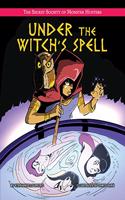 Under the Witch's Spell: (The Secret Society of Monster Hunters)