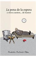 pena de la espera y otros cuentos... de humor