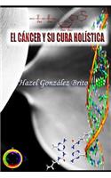 El Cancer y Su Cura Holistica