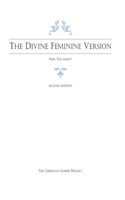 Divine Feminine Version of the New Testament, Second Edition