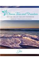 Choose Time and Freedom - Instant Belief Builder Workbook