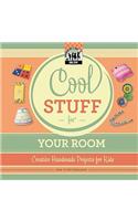 Cool Stuff for Your Room: Creative Handmade Projects for Kids