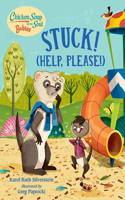 Chicken Soup for the Soul Babies: Stuck! (Help Please!)