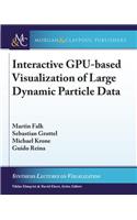 Interactive Gpu-Based Visualization of Large Dynamic Particle Data