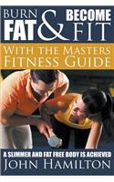 Burn Fat and Become Fit with the Masters Fitness Guide