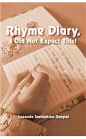 Rhyme Diary, I Did Not Expect This!