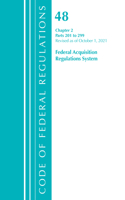 Code of Federal Regulations, Title 48 Federal Acquisition Regulations System Chapter 2 (201-299), Revised as of October 1, 2021: (Code of Federal Regulations, Title 48 Federal Acquisition Regulations System)