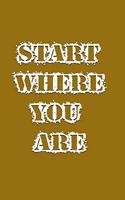 Start Where You Are Journal