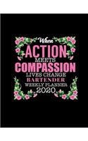 When Action Meets Compassion Lives Change Bartender Weekly Planner 2020