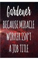 Gardener Because Miracle Worker Isn't A Job Title