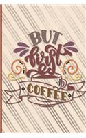 But First Coffee