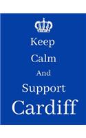 Keep Calm And Support Cardiff