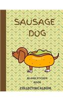 Sausage Dog Blank Sticker Book Collecting Album: Sticker Books for Kindergarten - 100 Pages - 8.5 x 11 - Gift Idea for Dog Lovers