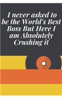 I never asked to be the World's Best Boss But Here I am Absolutely Crushing it