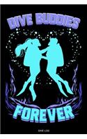 Dive Buddies Forever: Detailed Scuba Dive Log Book For Up To 120 Dives I Dive Officer Freediving Sport Gift for Scuba Certification Instructor Dive Master Booklet Underwa
