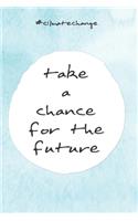 take a chance for the future