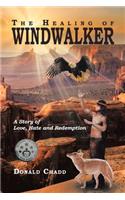 Healing of Windwalker A Story of Love, Hate and Redemption