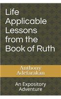 Life Applicable Lessons from the Book of Ruth: An Expository Adventure