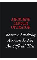 Airborne Sensor Operator Because Freeking Awsome is not an official title