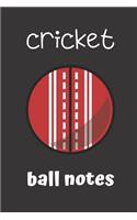 cricket ball notes: small lined Cricket Notebook / Travel Journal to write in (6'' x 9'') 120 pages